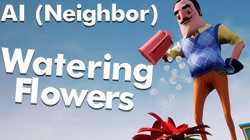 AI (Neighbor) Watering Flowers [Hello Neighbor: Sold Soul Dev Stuff | UE4]