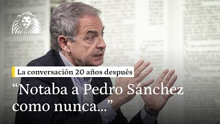 Zapatero se sincera: "Notaba a Pedro como nunca, por los ataques y el cuestionamiento a su mujer"