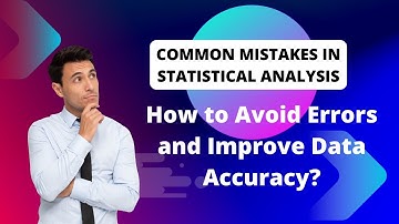 Common Mistakes in Statistical Analysis: How to Avoid Errors and Improve Data Accuracy? | Statistics