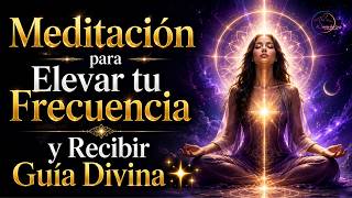 🧘‍♂️Meditación para Elevar tu Frecuencia y Recibir Guía Divina