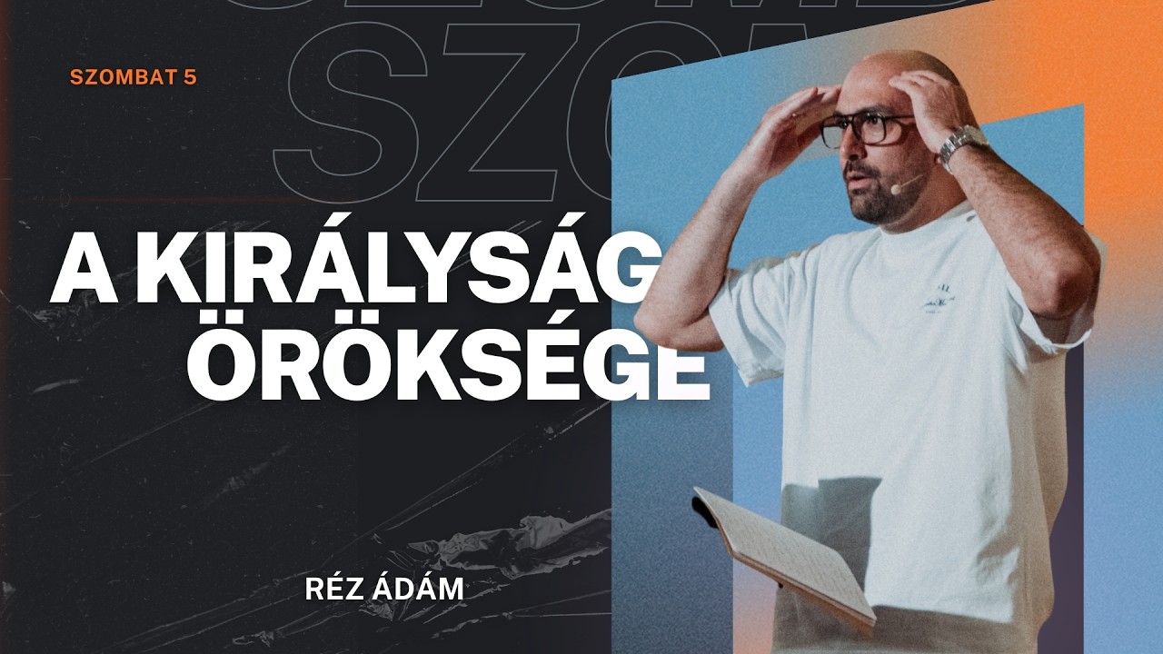 A királyság öröksége - Réz Ádám 2026.03.07.