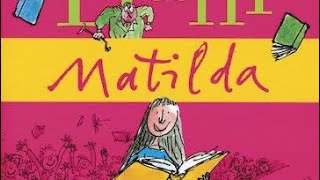 Matilda - Roald Dahl Chapter 15 - Read Aloud
