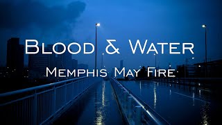 Memphis May Fire - Blood \u0026 Water [LYRICS]