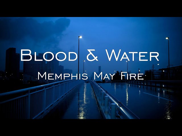 Memphis May Fire - Blood u0026 Water [LYRICS] class=