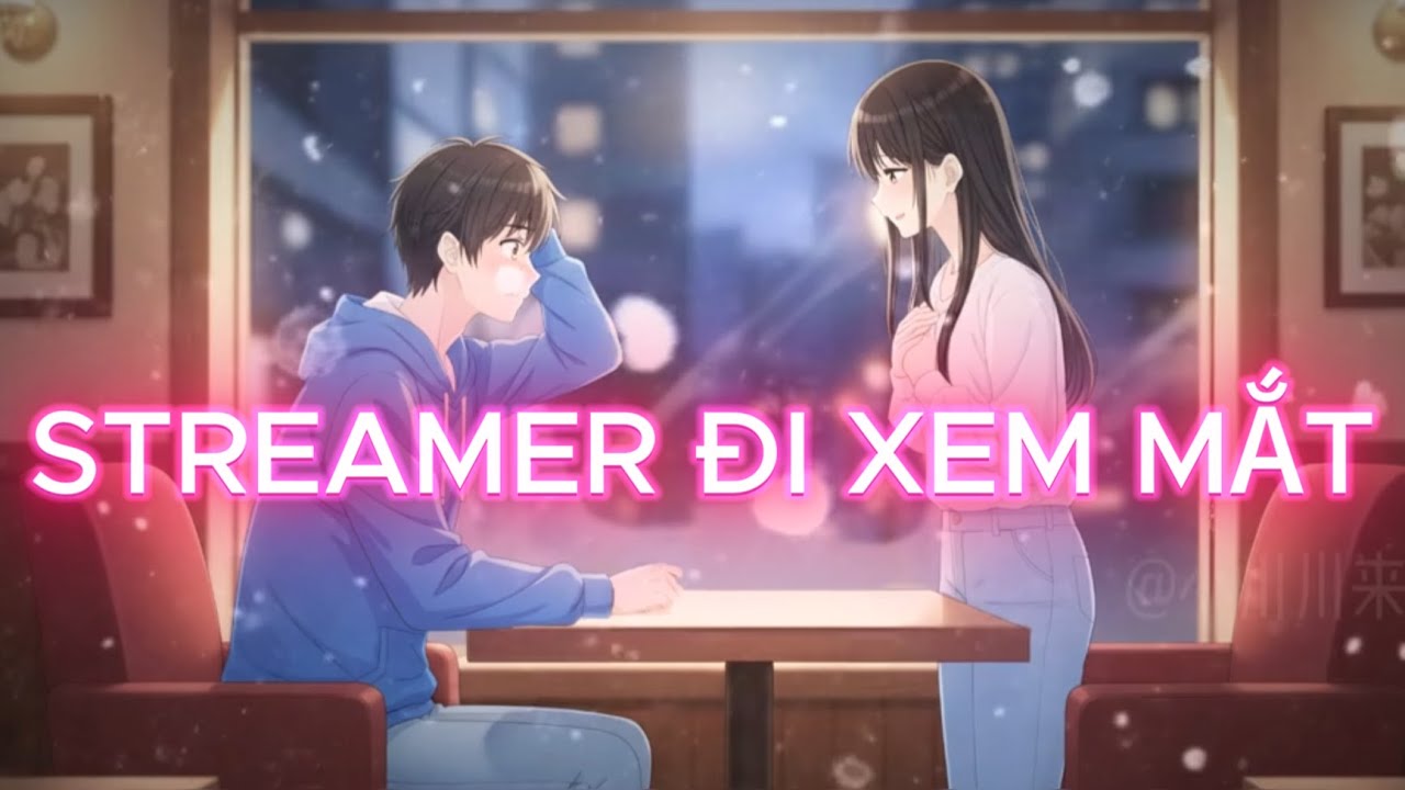 STREAMER ĐI XEM MẮT(P1)