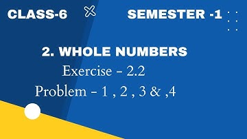 Class - 6 : Chapter - 2 : Whole Numbers : Exercise - 2.2 : Problem - 1 , 2 , 3 & 4