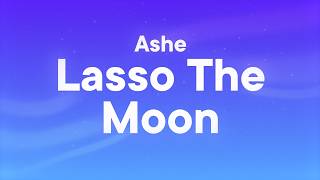 Ashe - Lasso The Moon (Lyrics)