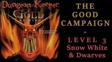 Dungeon Keeper FX: The Good Campaign #3 Snow White and Dwarves