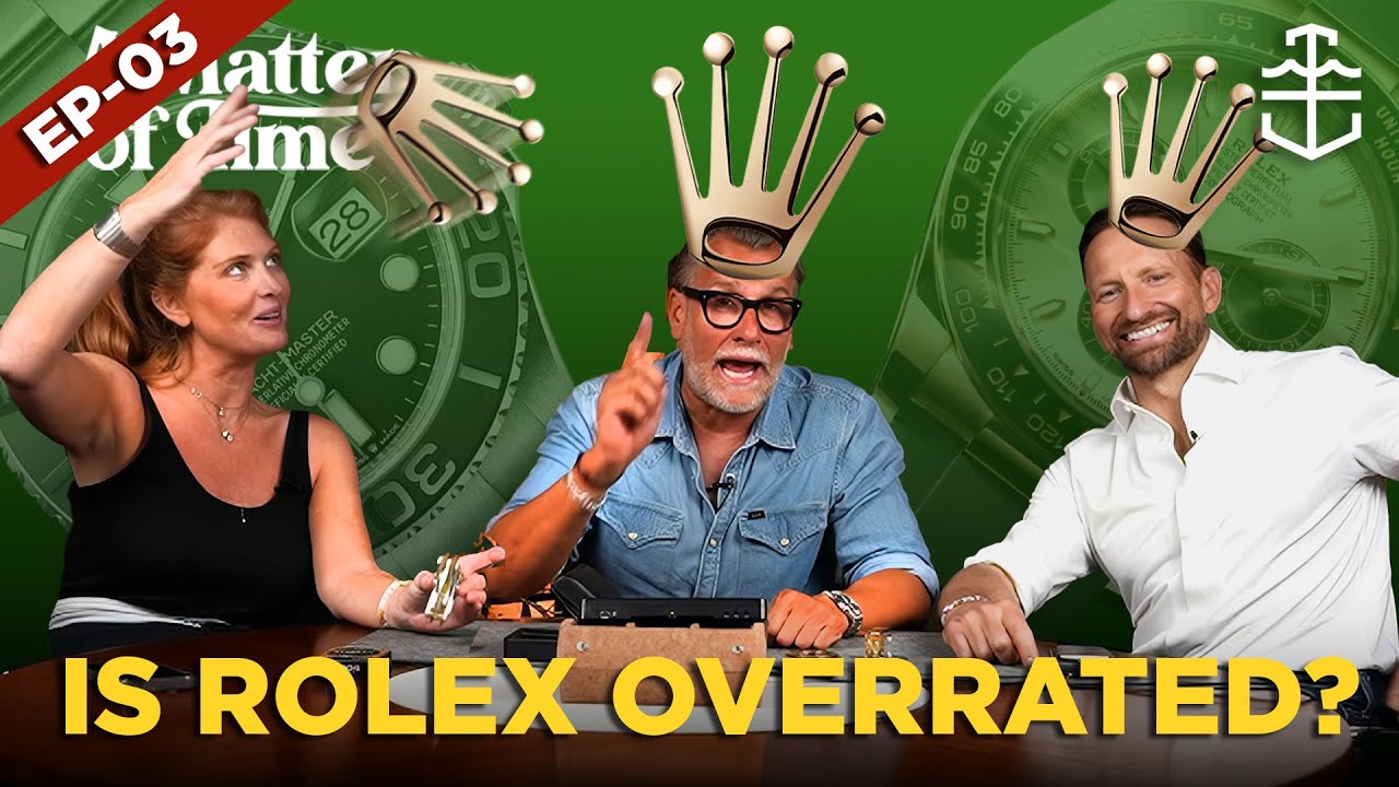 Is Rolex overrated? | A MATTER OF TIME EP 03