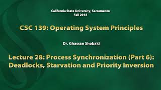 Operating Systems Lecture 28: Process Synch. (Part 6): Deadlocks, Starvation & Priority Inversion