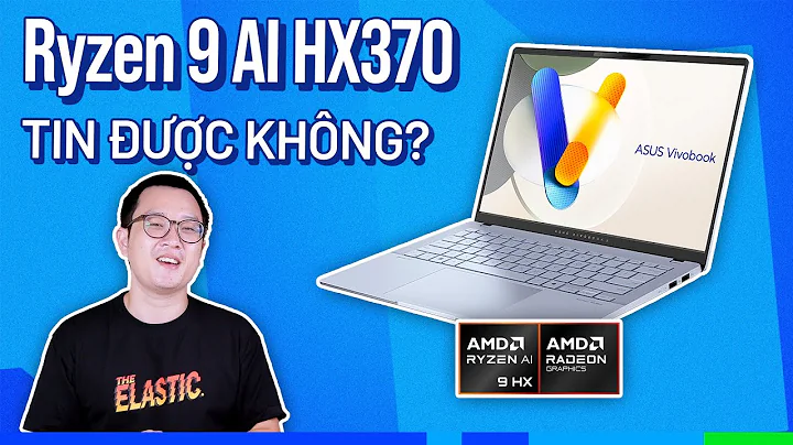 Giải mã Ryzen AI 9 HX370: Vừa mạnh vừa tiết kiệm điện. Review Vivobook S14!