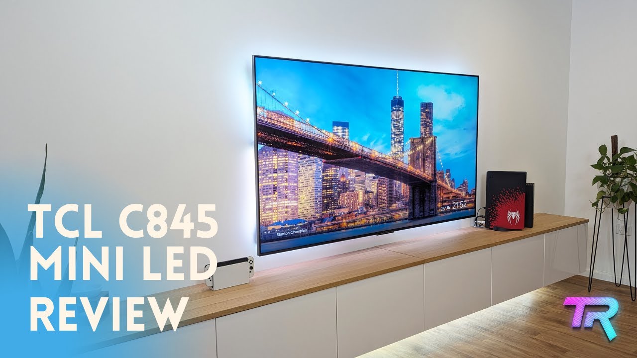 TCL C845 Mini LED 4K Google TV Review