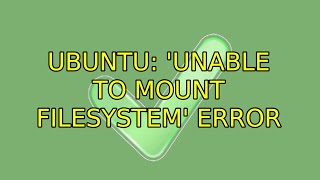 Famous Ubuntu: 'Unable to mount Filesystem' Error Net Worth