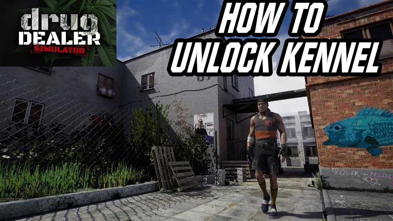 Drug Dealer Simulator How to unlock Kennel neighborhood YouTube