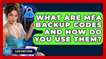 What Are MFA Backup Codes And How Do You Use Them? - Cloud Stack Studio