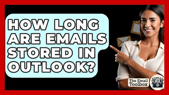 How Long Are Emails Stored In Outlook? - TheEmailToolbox.com