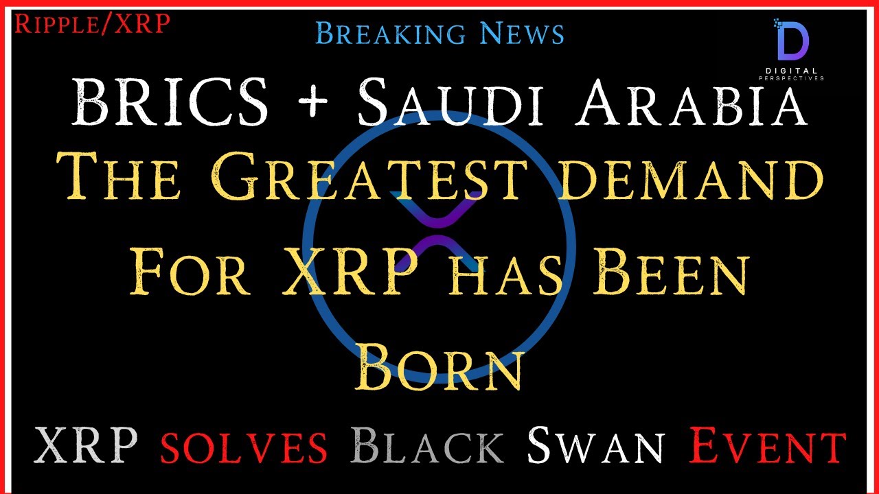 Ripple/XRP-#BRICS + Saudi Arabia=The Biggest Use Case/Demand For XRP In The  World?