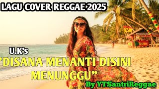 Disana Menanti Disini Menunggu  Ukscover Reggae Version By Ytsantrireggae