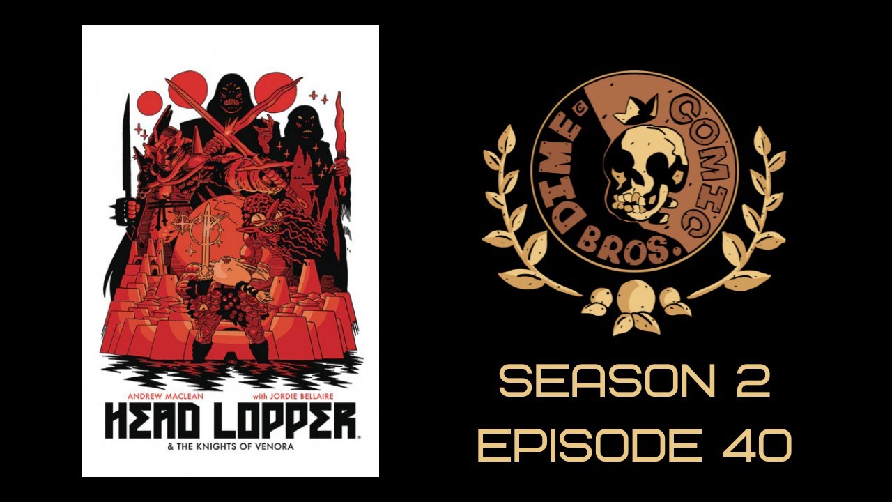 DCB Podcast S2E40 - Head Lopper & The Knights of Venora (2018)