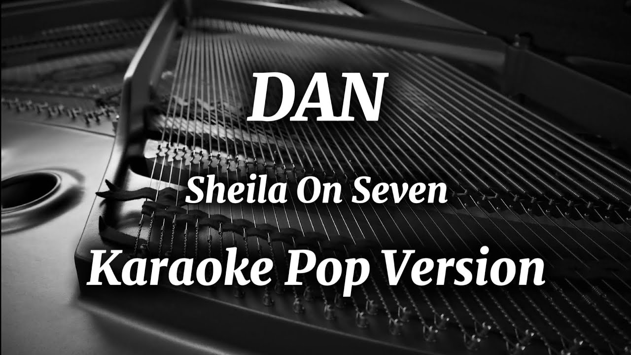 Dan - Sheila On Seven / Karaoke Pop Version