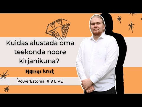 #19 - Kuidas alustada oma teekonda noore kirjanikuna? Markus Krist l PowerEstonia