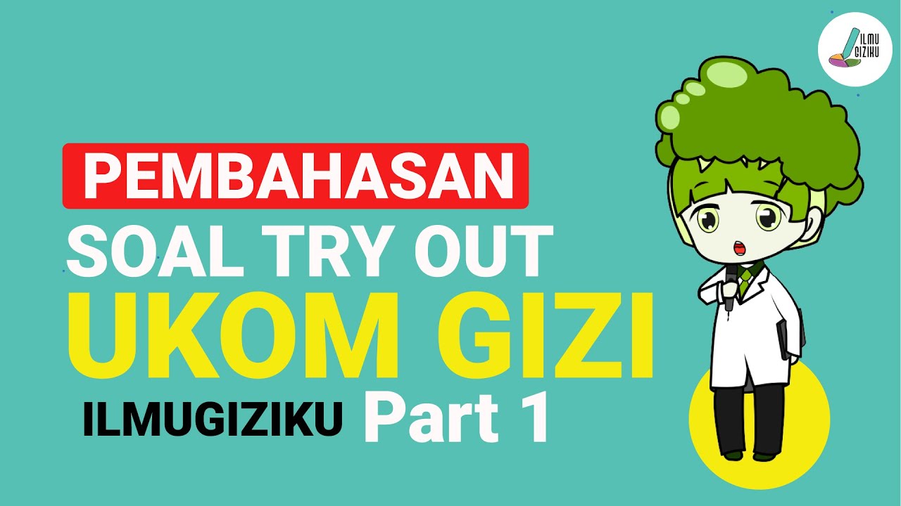 Pembahasan SOAL TRY OUT UKOM GIZI ILMUGIZIKU 2022