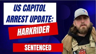 US Capitol Arrest Update: Harkrider SENTENCED