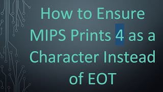 How to Ensure MIPS Prints 4 as a Character Instead of EOT