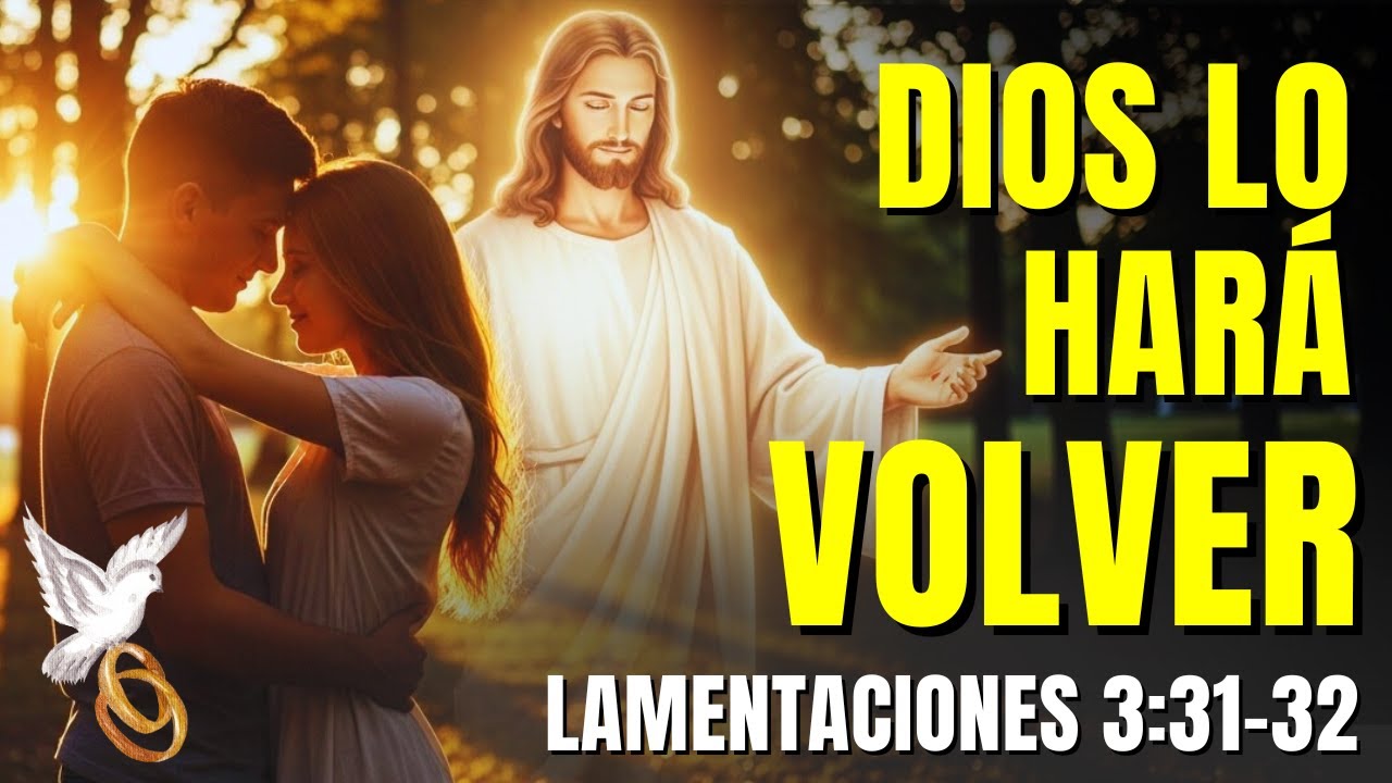 SI ORAS ESTO HOY, ESA PERSONA QUE SE FUE SENTIRÁ TU AUSENCIA - LAMENTACIONES 3:31-32