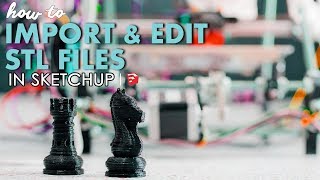 How to Import and Edit STL Files in Sketchup