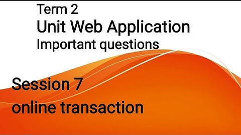 Term2, Important questions, Unit Web Application, Session 7, Online Transactions
