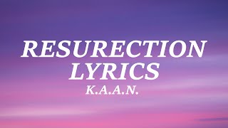 K.A.A.N. - Resurrection (Lyrics)