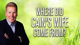 Where Did Cain's Wife Come From?