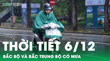 Dự báo thời tiết 6/12: Bắc Bộ và Bắc Trung Bộ trời rét có mưa nhỏ | Báo điện tử Dân Việt