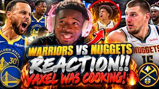 WARRIORS VS NUGGETS REACTION!! YAXEL WAS COOKING !