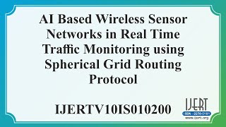 AI Based Wireless Sensor Networks in Real Time Traffic Monitoring using Spherical Grid Routing......
