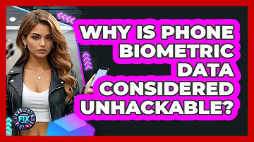 Why Is Phone Biometric Data Considered Unhackable? - Phone Fix and Features