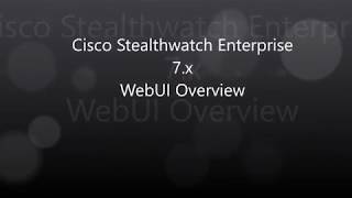 19. Cisco Stealthwatch Enterprise 7.x: WebUI Overview