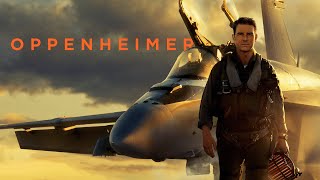 Top Gun Maverick - Oppenheimer Main Trailer Style