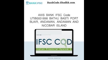 AXIS BANK IFSC Code UTIB0001898 BATHU BASTI PORT BLAIR, ANDAMAN, ANDAMAN AND NICOBAR ISLAN