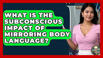 What Is The Subconscious Impact Of Mirroring Body Language? - Lexicon Lounge