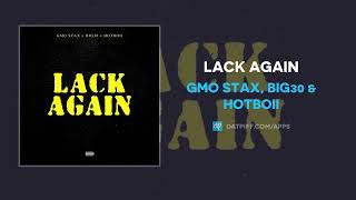 Gmo Stax, Big30 & Hotboii - Lack Again (Audio)