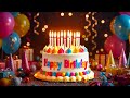 🎂 Happy Birthday Song 2025 💖Beautiful Birthday Song | Best Celebration Mix