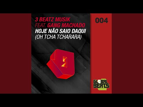 Hoje Não Saio Daqui (Oh Tcha Tcharara)