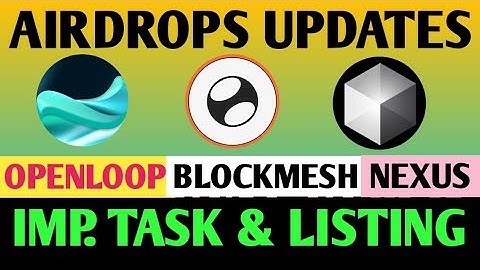 Airdrop Updates | Openloop Airdrop Update | Blockmesh Airdrop Update | Nexus Airdrop Update