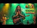New Jamaican Vibes! The Best Soul-Stirring Gospel Reggae Mix 2026 | Authentic Praise &amp; Worship