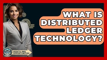 What Is Distributed Ledger Technology? - AssetsandOpportunity.org
