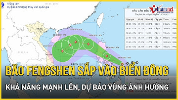 Tin cập nhật: Bão Fengshen sắp thành bão số 12, vào Biển Đông trong 24h tới, dự báo vùng ảnh hưởng