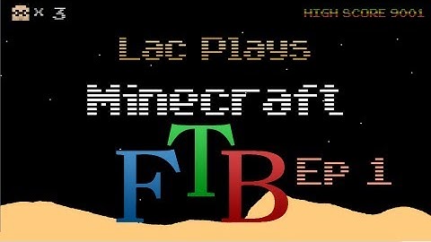 Lac Plays Feed The Beast Ep 1 Starting Out in FTB: The Pulverizer