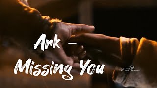 Ark  -   Missing You